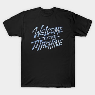 Welcome to the Machine T-Shirt